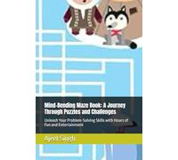 Mind-Bending Maze Book: A Journey Through Puzzles and Challenges: Unleash Your Problem-Solving Skills with Hours of Fun and Entertainment