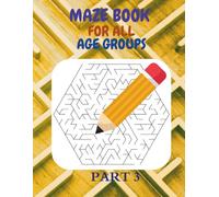 Mind-Bending Maze Book: Fun and Challenging Mazes for All Ages: Brain-Boosting Mazes to Sharpen Focus, Build Patience, and Provide Endless Entertainment