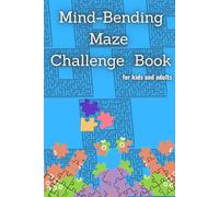 Mind-Bending Maze Challenge: Sharpen Your Focus, Boost Problem-Solving Skills, and Enjoy Hours of Brain-Boosting Entertainment