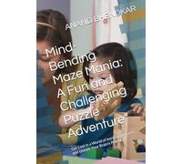 Mind-Bending Maze Mania: A Fun and Challenging Puzzle Adventure": Get Lost in a World of Intriguing Mazes and Unlock Your Brain's Potential"