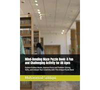 Mind-Bending Maze Puzzle Book: A Fun and Challenging Activity for All Ages: Explore Endless Mazes, Improve Focus and Problem-Solving Skills, and Unleash Your Creativity with This Unique Puzzle Book