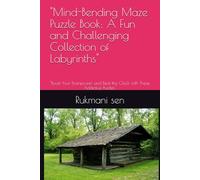 "Mind-Bending Maze Puzzle Book: A Fun and Challenging Collection of Labyrinths": "Boost Your Brainpower and Beat the Clock with These Addictive Puzzles"