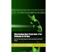 Mind-Bending Maze Puzzle Book: A Fun Challenge for All Ages: Over 50 Intricate Mazes to Solve and Keep Your Brain Sharp