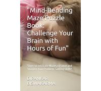 "Mind-Bending Maze Puzzle Book: Challenge Your Brain with Hours of Fun": "Over 50 Intricate Mazes to Solve and Sharpen Your Problem-Solving Skills"