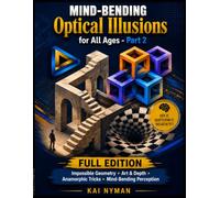 Mind-Bending Optical Illusions for All Ages - Part 2: Fun Visual Puzzles That Trick Your Brain