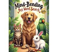 Mind-Bending Pet Word Search (Second Edition): 50 Challenging Pet Animal-Themed Puzzles for Word Search Pros plus 10 Bonus Coloring Pages!