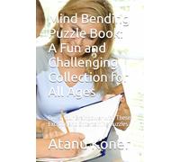 Mind Bending Puzzle Book: A Fun and Challenging Collection for All Ages: Boost Your Brainpower with These Exciting and Entertaining Puzzles
