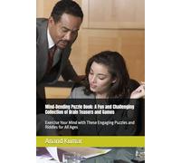 Mind-Bending Puzzle Book: A Fun and Challenging Collection of Brain Teasers and Games: Exercise Your Mind with These Engaging Puzzles and Riddles for All Ages