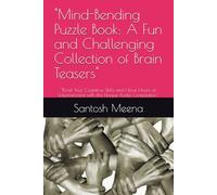 "Mind-Bending Puzzle Book: A Fun and Challenging Collection of Brain Teasers": "Boost Your Cognitive Skills and Have Hours of Entertainment with this Unique Puzzle Compilation"