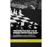 "Mind Bending Puzzle Book: A Fun and Challenging Collection of Brain Teasers": "Boost Your Cognitive Skills and Unleash Your Creativity with This Exciting Puzzle Adventure!"