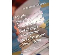 Mind-Bending Puzzle Book: Challenge Your Brain and Sharpen Your Skills: Over 100 Brain-Teasing Puzzles for Hours of Fun and Mental Exercise