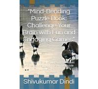 "Mind-Bending Puzzle Book: Challenge Your Brain with Fun and Engaging Games": "Boost Your Mental Acuity and Have Hours of Entertainment with This Unique Puzzle Collection"