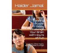 Mind-Bending Puzzle Book: Challenge Your Brain with Hours of Fun: A Collection of Brain Teasers, Mazes, and Riddles for All Ages