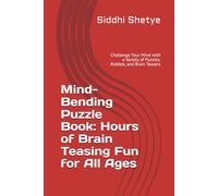 Mind-Bending Puzzle Book: Hours of Brain Teasing Fun for All Ages: Challenge Your Mind with a Variety of Puzzles, Riddles, and Brain Teasers