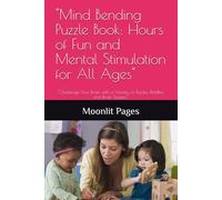 "Mind Bending Puzzle Book: Hours of Fun and Mental Stimulation for All Ages": "Challenge Your Brain with a Variety of Puzzles, Riddles, and Brain Teasers"