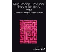 Mind Bending Puzzle Book: Hours of Fun for All Ages: Challenge Your Brain with a Variety of Puzzles and Games