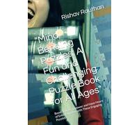 "Mind Bending Puzzles: A Fun and Challenging Puzzle Book for All Ages": Boost Your Brainpower and Have Hours of Entertainment with These Engaging Puzzles