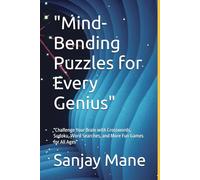 "Mind-Bending Puzzles for Every Genius": "Challenge Your Brain with Crosswords, Sudoku, Word Searches, and More Fun Games for All Ages"
