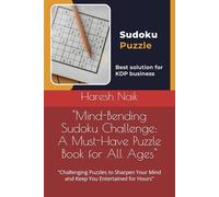 "Mind-Bending Sudoku Challenge: A Must-Have Puzzle Book for All Ages": "Challenging Puzzles to Sharpen Your Mind and Keep You Entertained for Hours"
