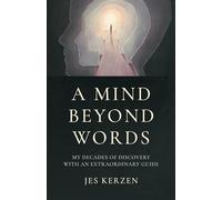 Mind Beyond Words, A: My Decades of Discovery With an Extraordinary Guide