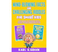 Mind-Blowing Facts and Challenging Riddles for Smart Kids: A big book of curious facts, tricky riddles and family fun