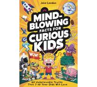 MIND-BLOWING FACTS for CURIOUS KIDS (Volume 1): 60 Unbelievable Truths That 7-10 Year Olds Will Love