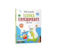 Mind-Blowing Science Experiments for Kids: 100+ Fun Experiments, Stem Learning, Hands-On Easy DIY Activities with Everyday Materials Educational ... for Curious Children Ages 7+ Select Learning