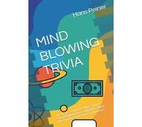 MIND BLOWING TRIVIA: The stories behind the things you see every day but never really understood. Amazing facts with short explanations.