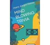 MIND BLOWING TRIVIA: The stories behind the things you see every day but never really understood. Amazing facts with short explanations.