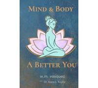 Mind & Body: A Better You: A Guide to Healing from the Inside Out