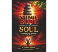 Mind. Body, And Soul: The Distinct Core Function of The Three