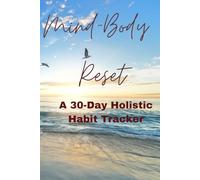 Mind-Body Reset: A 30-Day Holistic Habit Tracker