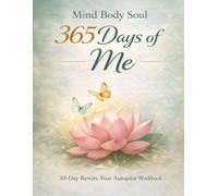 Mind Body Soul 365 Days of Me: 30 Day Rewire Your Autopilot Workbook