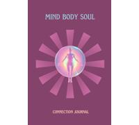 Mind Body Soul - Connection Journal: Simple Practices for Inner Balance & Self-Care