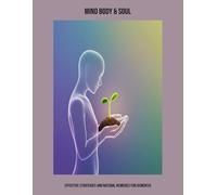 Mind Body & Soul: Effective Strategies And Natural Remedies For Dementia