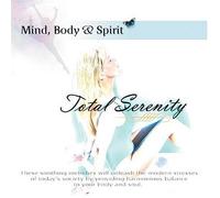 Mind Body & Spirit: Total Sere