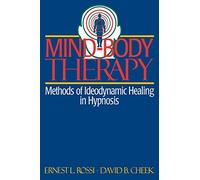 Mind-Body Therapy: Methods of Ideodynamic Healing in Hypnosis