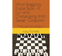 Mind Boggling Puzzle Book: A Fun and Challenging Brain Teaser Collection: Boost Your Cognitive Skills and Unleash Your Creativity with Over 100 Puzzles