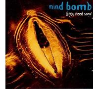 Mind Bomb - Do You Need Some