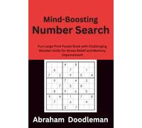 Mind-Boosting Number Search: Fun Large Print Puzzle Book with Challenging Number Grids for Stress Relief and Memory Improvement