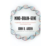 Mind-Brain-Gene: Toward Psychotherapy Integration