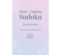 Mind Calming Sudoku Puzzle Book: Featuring 80 Puzzles for Stress Relief, Relaxation, and Focus | Easy to Read Print, Solutions Included | 6 x 9 ... for Teens, Adults, Seniors, and Puzzle Lovers