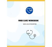 Mind Care Workbook: Mental Health Prescriptions