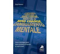Mind changeCambiamento mentale. Come le tecnologie digitali stanno lasciando un