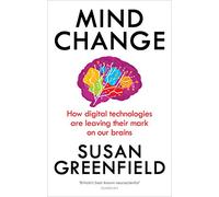 Susan Greenfield – Mind Change – Come il digitale modifica il cervello – Tascabile