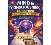 Mind & Consciousness Word Search: A Cosmic Puzzle Journey Through Hidden Dimensions: A Large Print Cosmic Puzzle Book Exploring Science, Space, and Consciousness