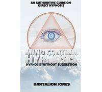 Mind Control Hypnosis: Hypnosis Without Suggestion