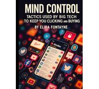 Mind Control: Tactics Used by Big Tech to Keep You Clicking and Buying