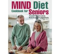 MIND Diet Cookbook for Seniors: Flavorful Recipes Using Brain-Supporting Ingredients (FULL-COLOR EDITION)