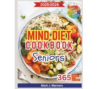 MIND Diet Cookbook for Seniors: Gentle cooking strategies designed to support renal health, steady energy, and daily comfort